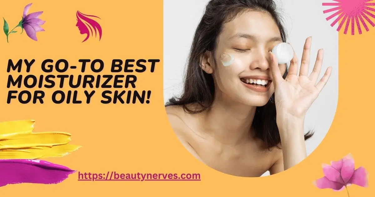 Best Moisturizer For Oily Skin