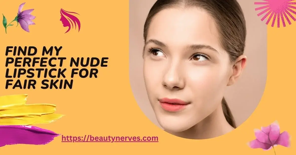 Best Nude Lipstick For Fair Skin