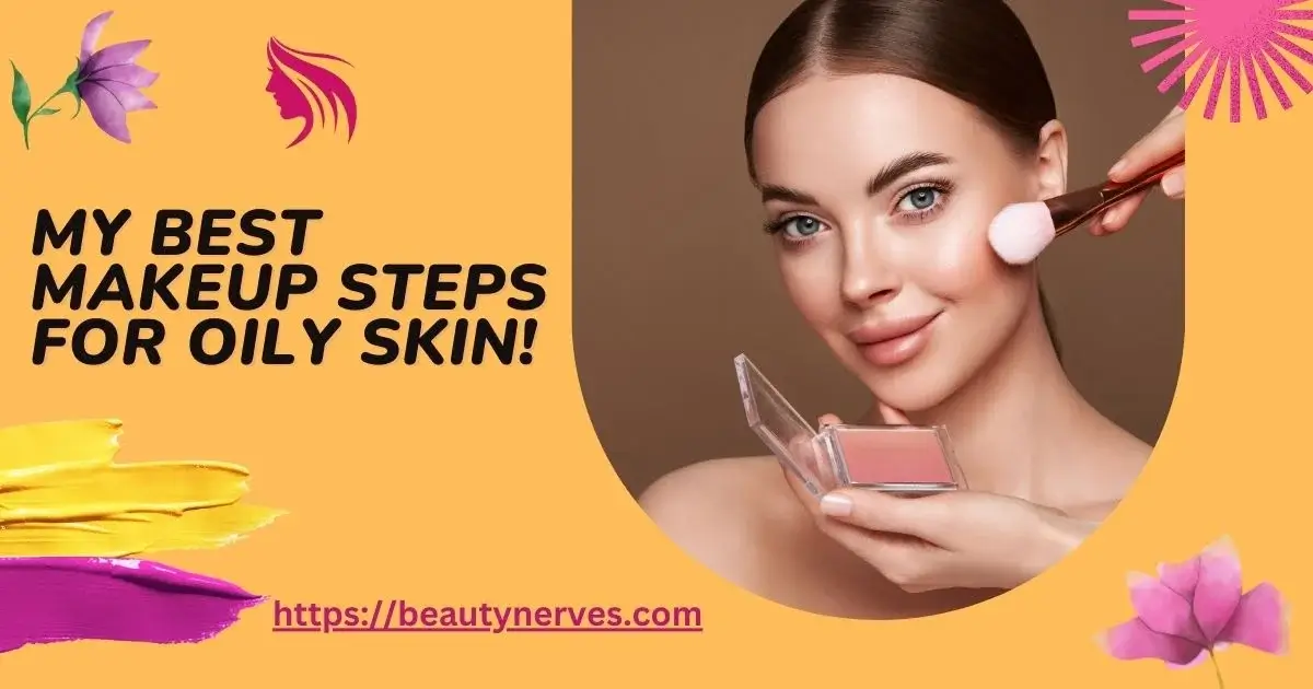Makeup Steps For Oily Skin