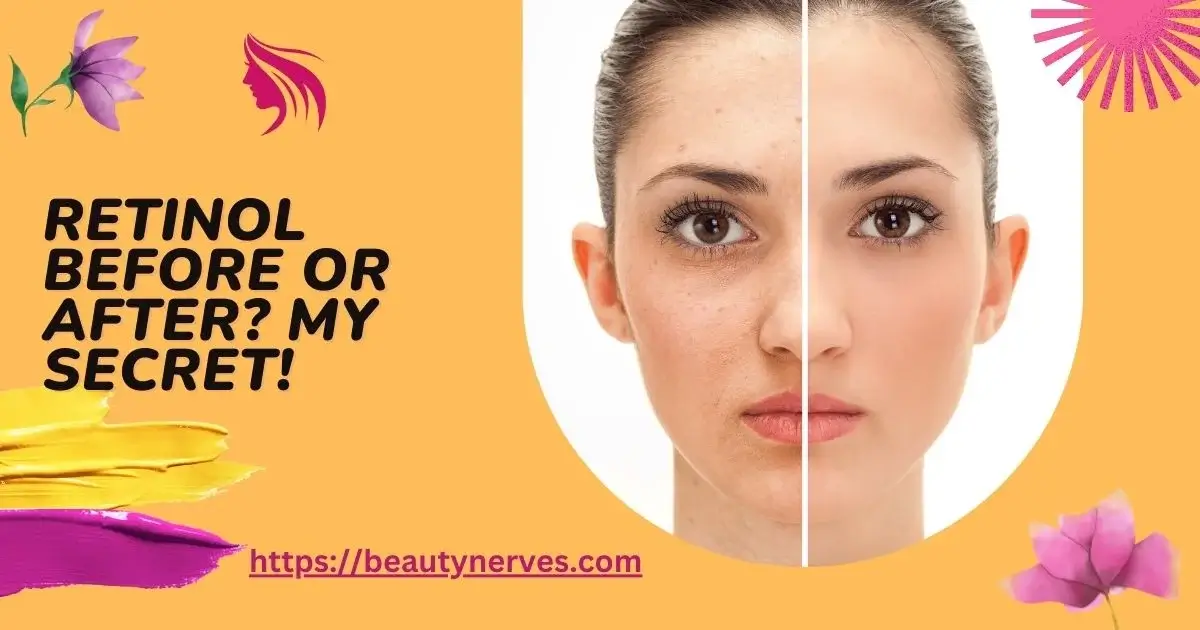 Retinol Before or After? My Secret!
