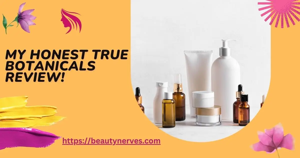 True Botanicals Reviews