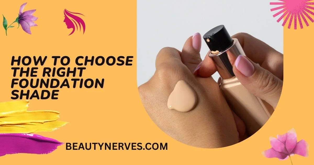 How To Choose The Right Foundation Shade