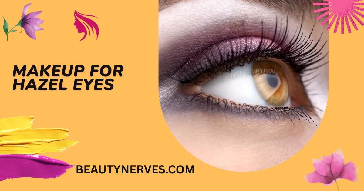 Makeup For Hazel Eyes