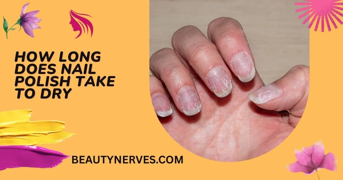 How Long Does Nail Polish Take To Dry
