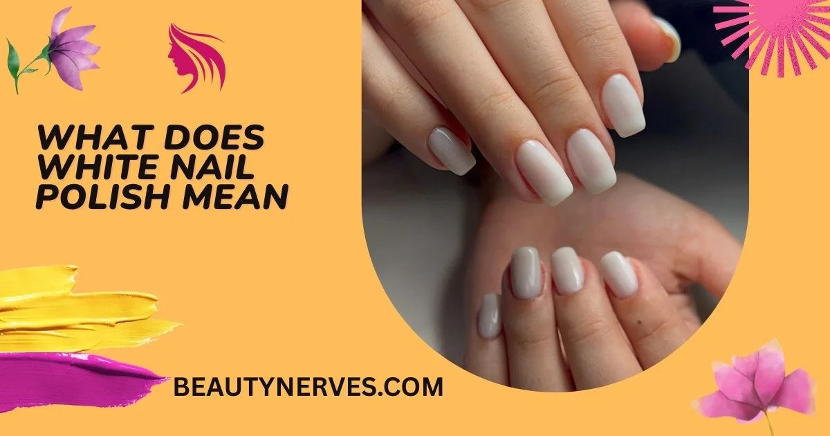 What Does White Nail Polish Mean