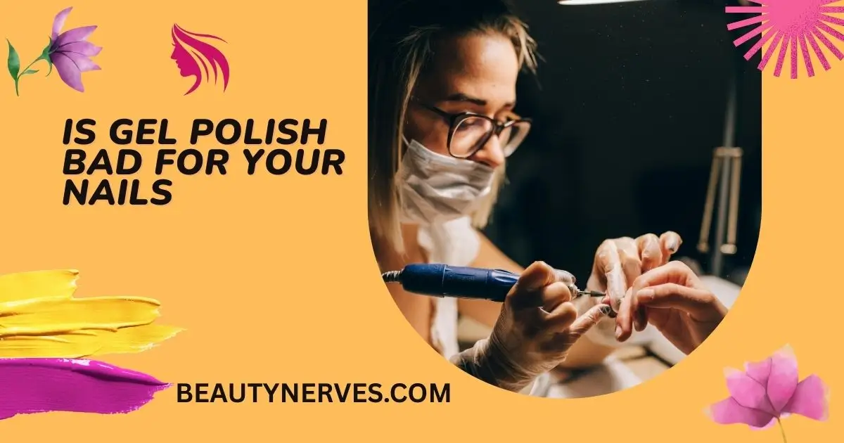 is gel polish bad for your nails