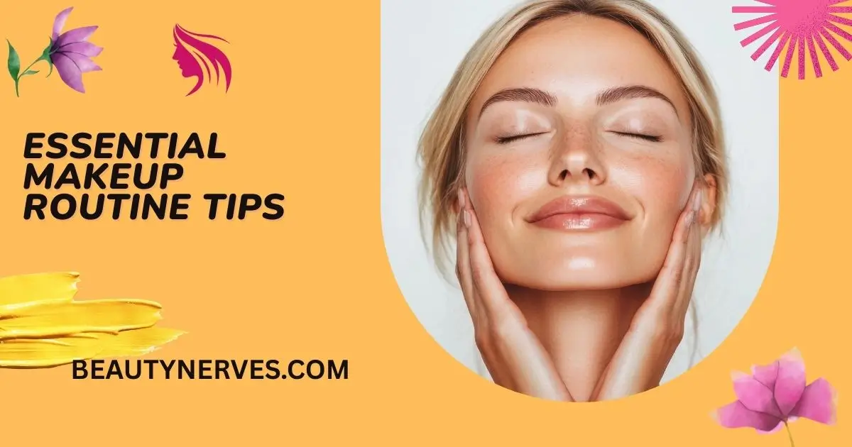 Essential Makeup Routine Tips