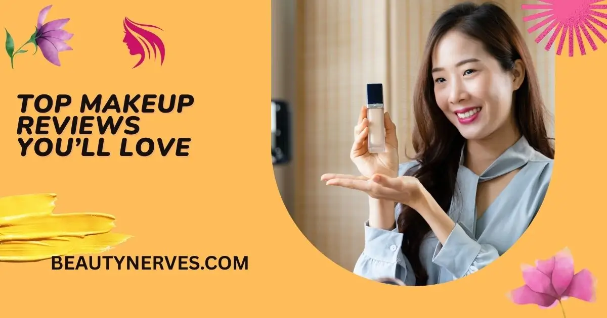 Top Makeup Reviews You’ll Love