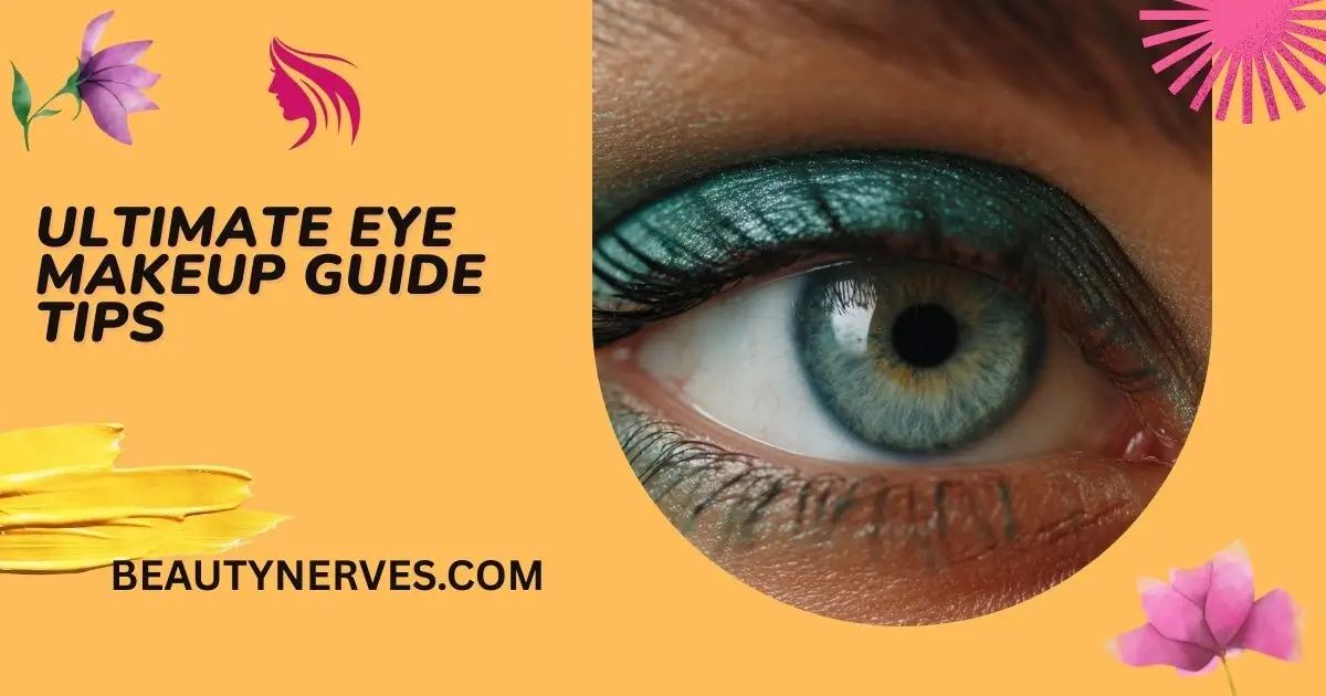 Ultimate Eye Makeup Guide Tips