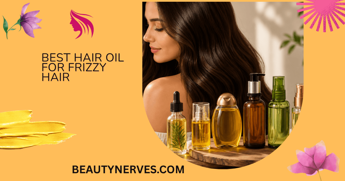 Best Hair Oil for Frizzy Hair