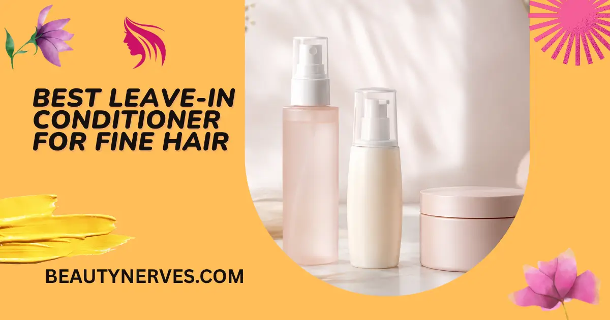 Best Leave-In Conditioner for Fine Hair: 7 Top Picks