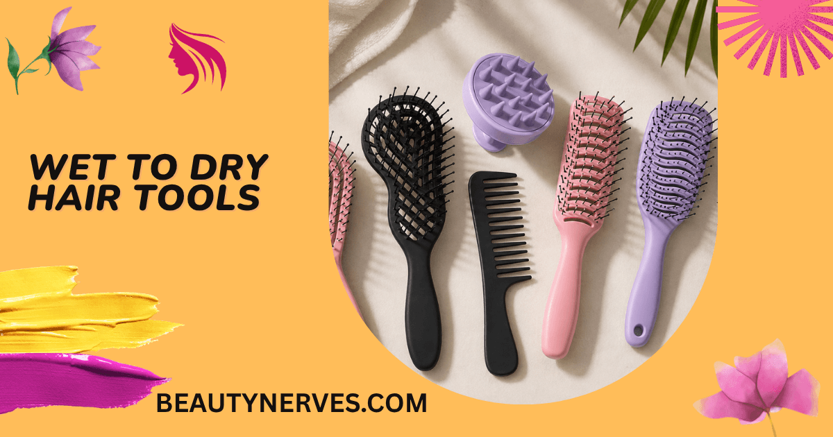 Wet to dry hair tools including detangling brushes, wide-tooth comb, scalp massager, and blow dryer brush