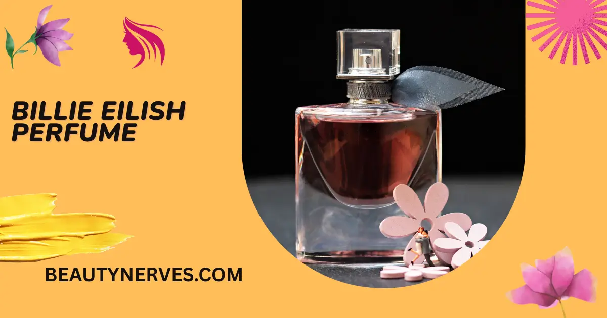 Billie Eilish Perfume: 6 Best Fragrances for Every Scent Preference
