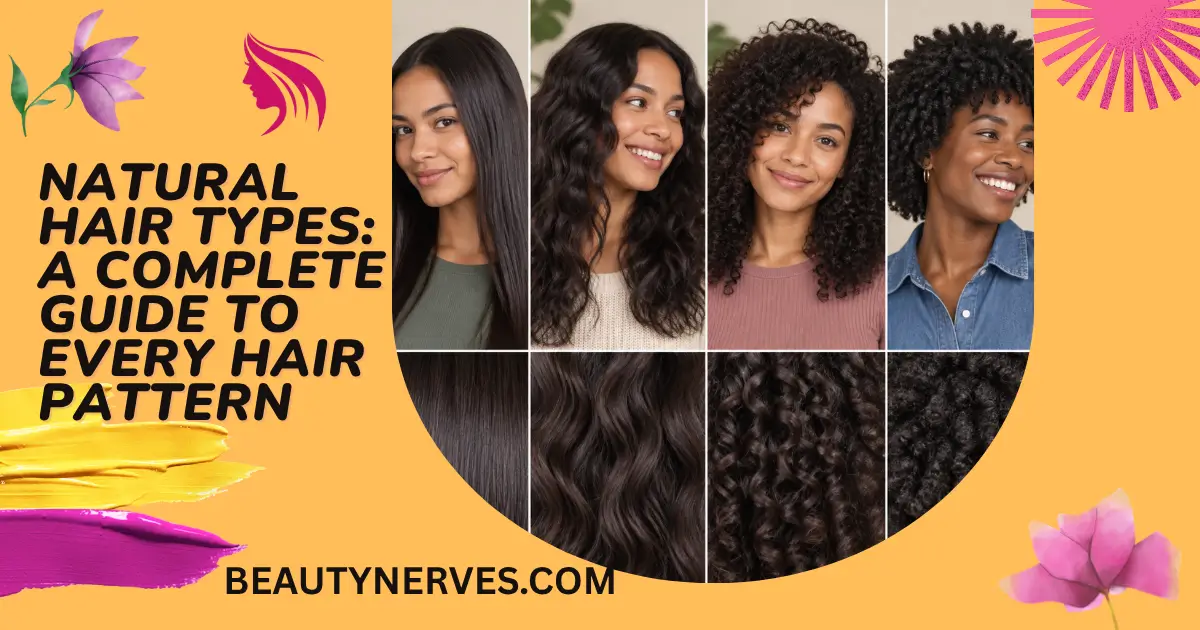 Natural Hair Types: A Complete Guide to Every Hair Pattern